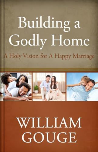 Building a Godly Home, Volume 2: A Holy Vision for a Happy Marriage