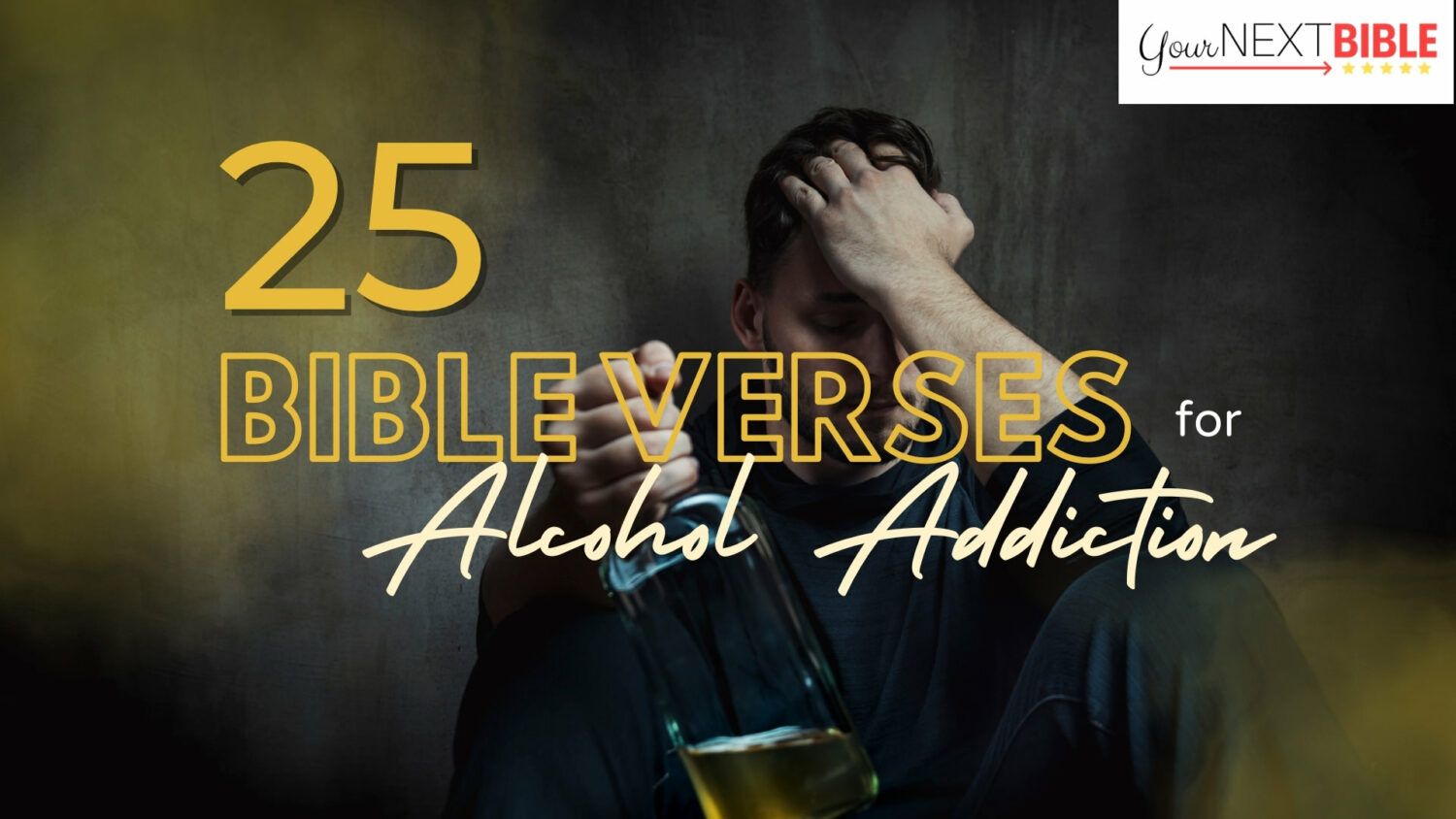 25 Bible Verses for Alcohol Addiction